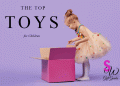 Top Toys for Children Gift Guide